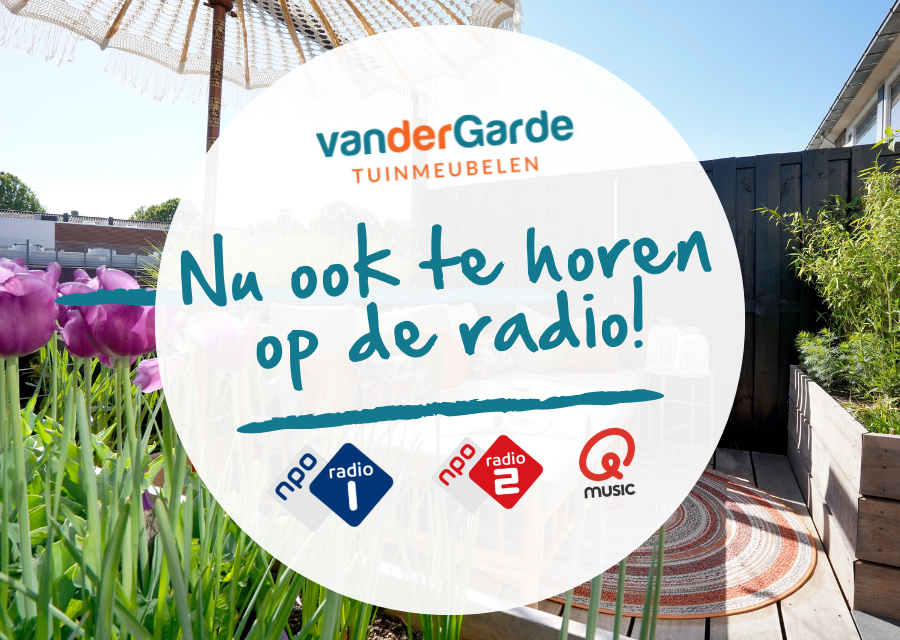 Van der Garde Tuinmeubelen: Nu ook te horen op de radio!